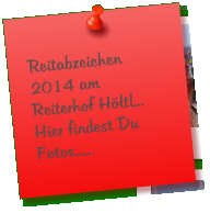 Reitabzeichen 2014 am Reiterhof Hltl...  Hier findest Du Fotos.....
